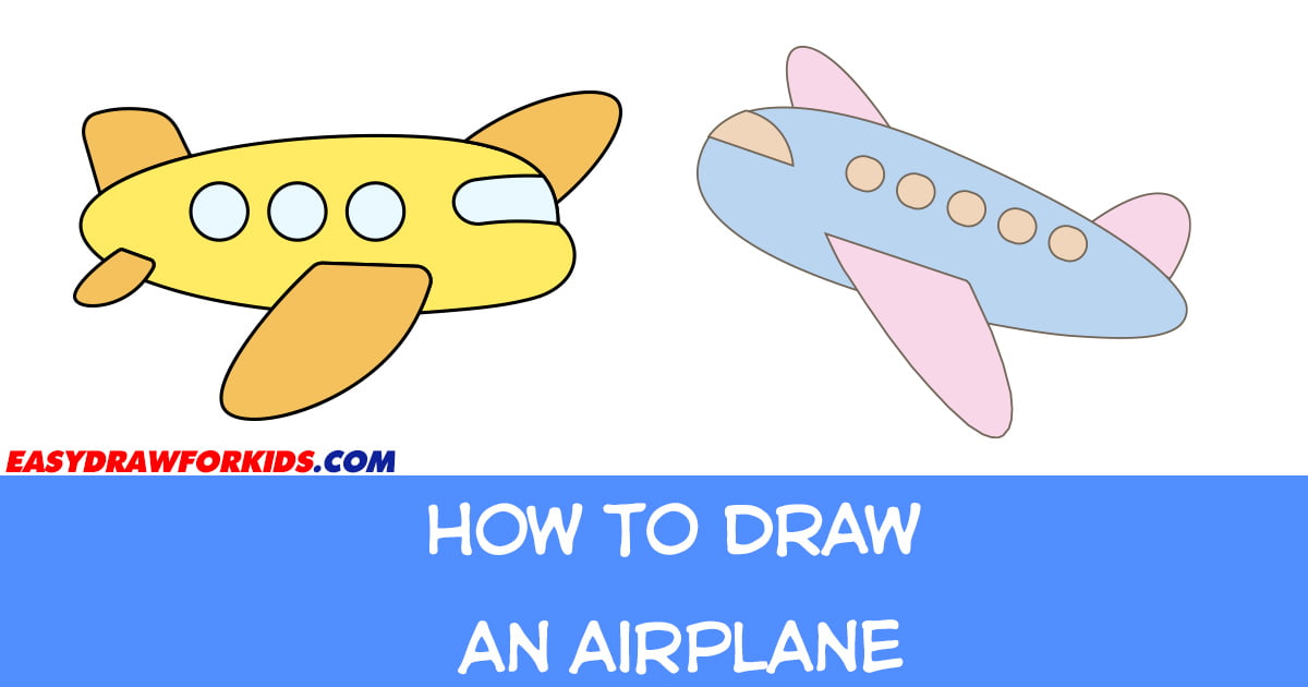 How To Draw An Airplane Step By Step - Easy Draw For Kids
